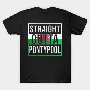 Straight Outta Pontypool - Gift for Welshmen, Welshwomen From Pontypool in Wales Welsh T-Shirt